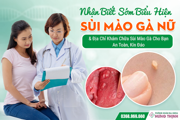 Nhận Biết Sớm Biểu Hiện Sùi Mào Gà Ở Nữ & Địa Chỉ Khám Chữa Sùi Mào Gà Cho Bạn An Toàn, Kín Đáo